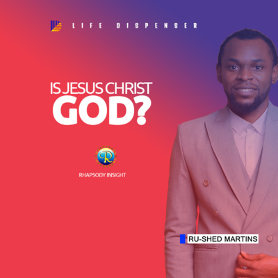 IS JESUS CHRIST GOD? | Rhapsody with Ru-shed