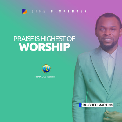 PRAISE IS THE HIGHEST OF WORSHIP | Rhapsody with Ru-shed