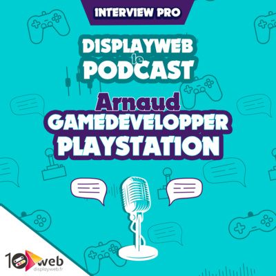 Episode 8 - Interview : Arnaud, développeur C++ chez London Playstation Studio