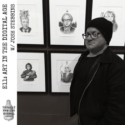 Episode 11: Art in the Digital Age w/ Josh Stebbins