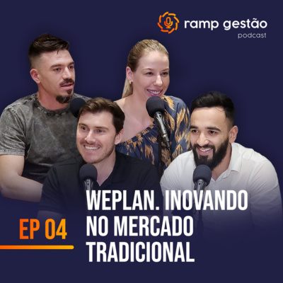 Ramp Gestão #4 - Weplan. Inovando no mercado tradicional