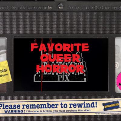 Ep. 38 - Favorite Queer Horror Films
