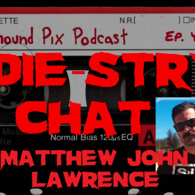 Ep. 48 - Indie-stry with Matthew John Lawrence