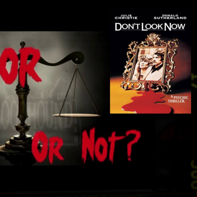 Ep. 57 - Horror or Not #7: Don't Look Now