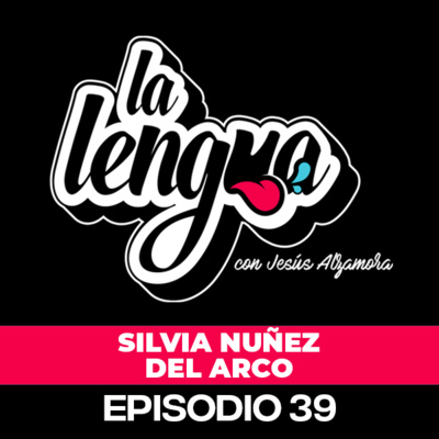 EL LIBRO ES UN ACTO DE JUSTICIA - Silvia Nuñez del Arco en La Lengua episode artwork