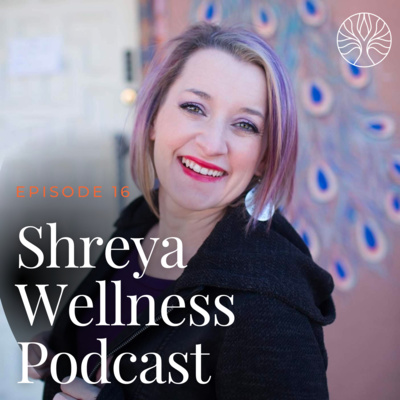 Shreya Wellness Podcast