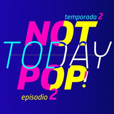 Not Today Pop!