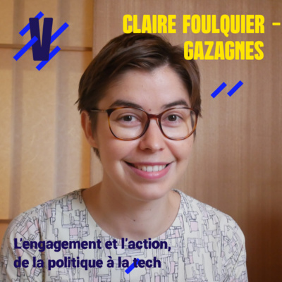 L'engagement et l'action, de la politique à la tech - Claire Foulquier-Gazagnes