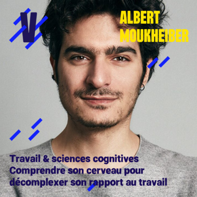 Comprendre son cerveau pour décomplexer son rapport au travail - Albert Moukheiber, chercheur en neurosciences cognitives