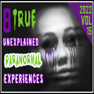 8 UNBELIEVABLY True STRANGE PARANORMAL Stories! – V15 Ghost Tales to Tell in The Dark!