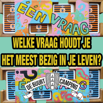 ÉÉN VRAAG? - de Buurtcamping Podcast