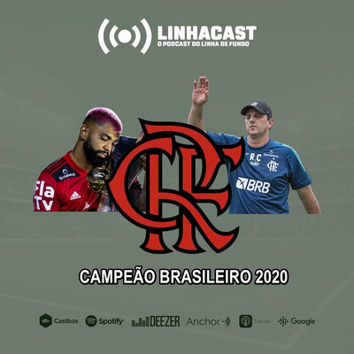 Linhacast #42 - Flamengo campeão!