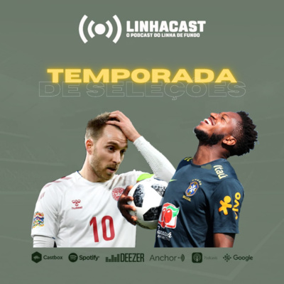 #LinhaCast 56 - A seleção virou um time comum?