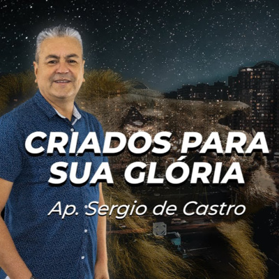 Céus Abertos 2021 - Criados sua para sua glória | Ap. Sergio de Castro episode artwork