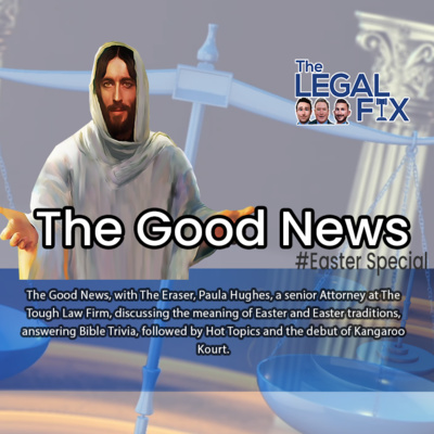 The Legal Fix - Ep43 - What is The Good News? Jesus Christ Message