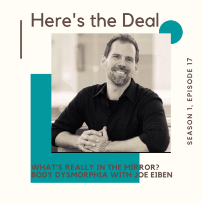 What's Really In the Mirror? Body Dysmorphia with Therapist Joe Eiben