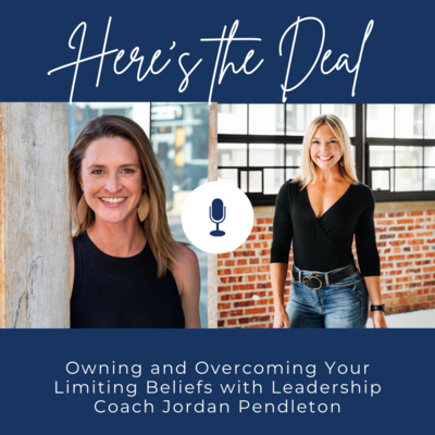 Owning and Overcoming Limiting Beliefs with Leadership Coach, Jordan Pendleton