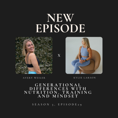 Generational Differences with Nutrition, Training and Mindset with Avery Weiler, Founder of Freely Fit Coaching