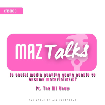 Is social media pushing young people to become materialistic? ft. The M1 Show | #maztalks