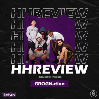 HHReview # 2 - DROPA FOGO - GROGNATION c/ Diogo Marchante