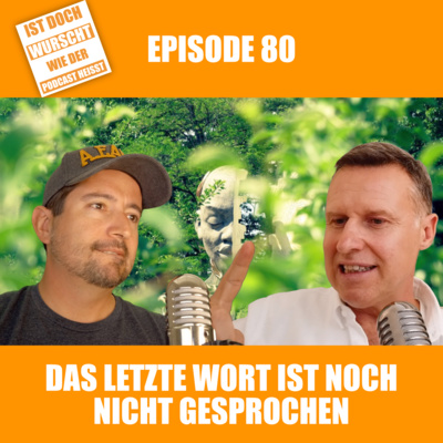 Ist doch Wurscht wie der Podcast heisst