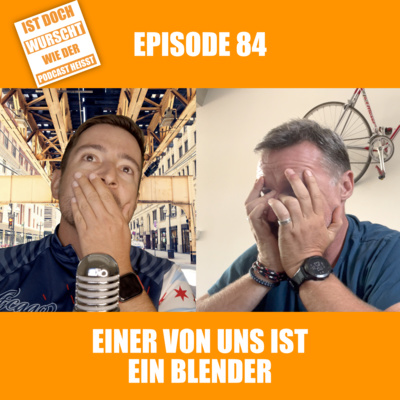 Ist doch Wurscht wie der Podcast heisst