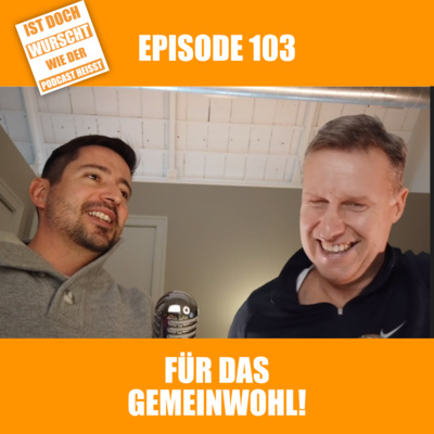 Ist doch Wurscht wie der Podcast heisst
