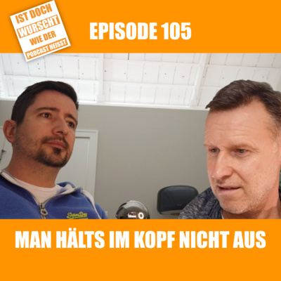Ist doch Wurscht wie der Podcast heisst