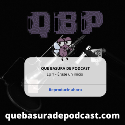 Que Basura de Podcast