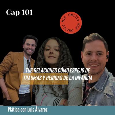 Cap. 101 - Tus Relaciones cómo Espejo de Traumas y Heridas de la Infancia. episode artwork