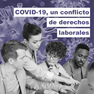 COVID-19, un conflicto de derechos laborales