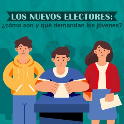 Los nuevos electores: ¿Cómo son y qué demandan los jóvenes?