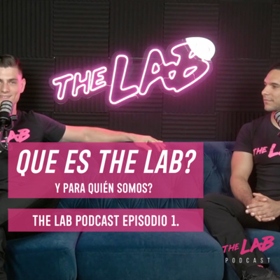 Que es The Lab, y para quién somos? | Ep. 1
