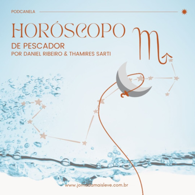 Horóscopo de Pescador | Lua em Escorpião por Daniel Ribeiro e Thamires Sarti