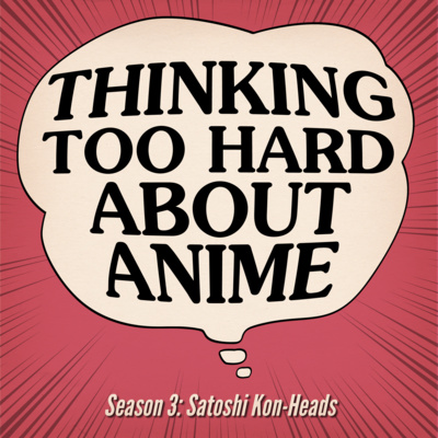 S03E01: Satoshi Kon-Heads - Dream Fossil and Tropic of the Sea