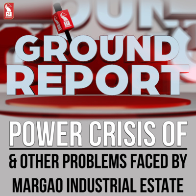 Power crisis & other problems faced by Margao Industrial Estate | Ground Report | Prudent | 200123 episode artwork
