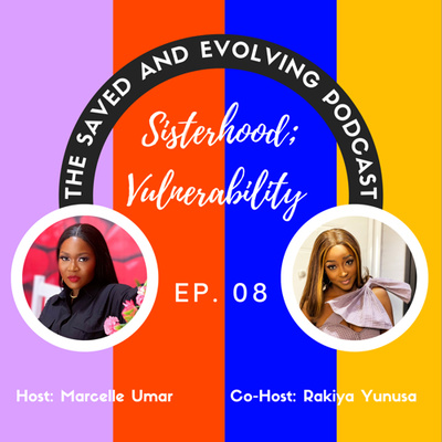 EP 08. Sisterhood; Vulnerability & Growth.