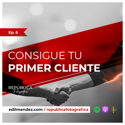 Consigue tu primer cliente - Ep 6