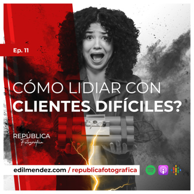 ¿Cómo lidiar con clientes difíciles? - Ep 11