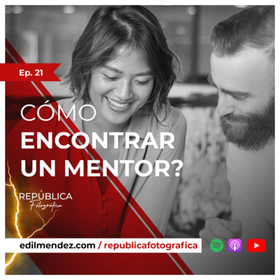 ¿Cómo encontrar un mentor? - Ep 21