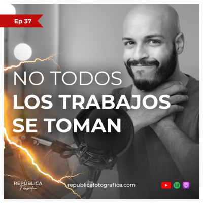 No todos los trabajos se toman - Ep 37