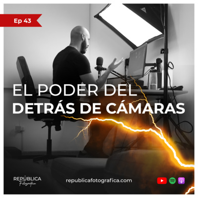El poder del detrás de cámaras - Ep 43