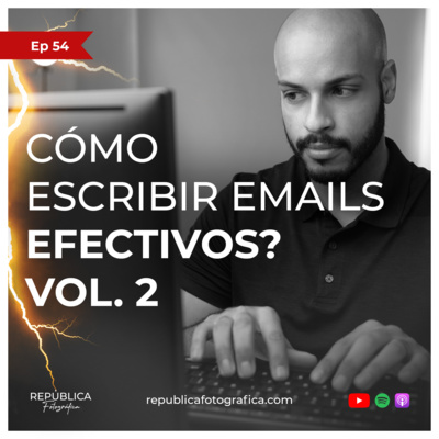 ¿Cómo escribir emails efectivos? Vol. 2 - Ep 54