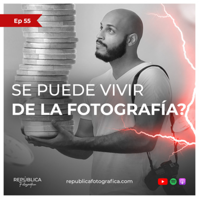 ¿Se puede vivir de la fotografía? - Ep 55