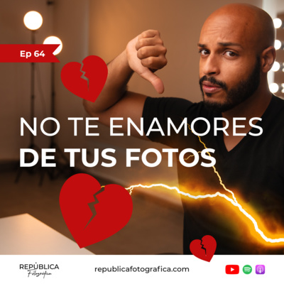 No te enamores de tus fotos - Ep 64