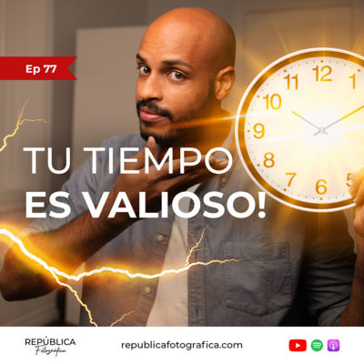 Tu tiempo es valioso - Ep 77