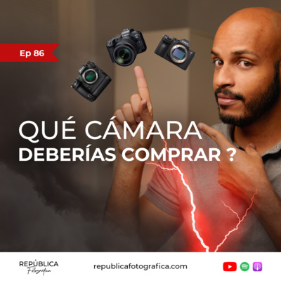¿Qué cámara deberías comprar? - Ep 86