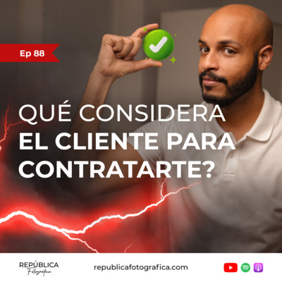 Lo que el cliente considera antes de contratarte - Ep 88