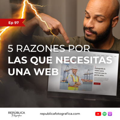 5 Razones por las que necesitas una Web - Ep 97