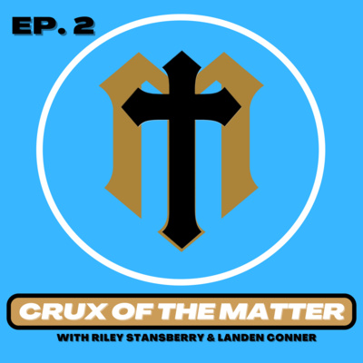 Crux Of The Matter with Riley Stansberry & Landen Conner
